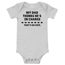 Load image into Gallery viewer, My Dad Thinks He's In Charge bodysuit