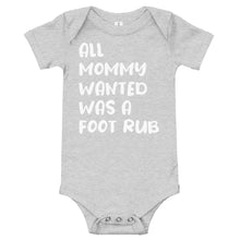 Load image into Gallery viewer, All Mommy Wanted Was A Foot Rub - Baby short sleeve one piece