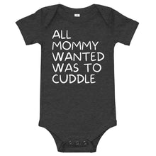 Load image into Gallery viewer, All Mommy Wanted Was To Cuddle - Baby short sleeve one piece
