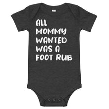Load image into Gallery viewer, All Mommy Wanted Was A Foot Rub - Baby short sleeve one piece