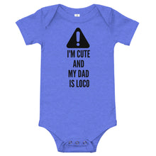 Load image into Gallery viewer, Caution-I'm Cute And My Dad Is Loco Bodysuit