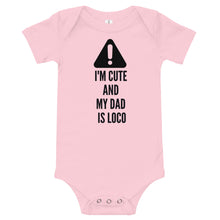 Load image into Gallery viewer, Caution-I'm Cute And My Dad Is Loco Bodysuit