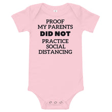 Load image into Gallery viewer, Proof My Parents Did Not Practice Social Distancing Bodysuit