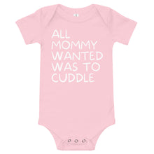 Load image into Gallery viewer, All Mommy Wanted Was To Cuddle - Baby short sleeve one piece
