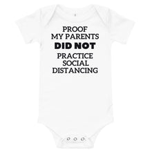 Load image into Gallery viewer, Proof My Parents Did Not Practice Social Distancing Bodysuit