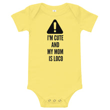 Load image into Gallery viewer, Caution-I'm Cute And My Mom Is Loco Bodysuit