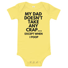 Load image into Gallery viewer, My Dad Doesn't Take Any Crap...Except When I Poop Bodysuit
